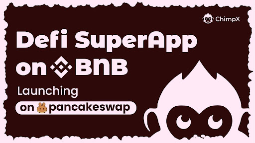 ChimpX AI DeFi SuperApp Launches on BNB Chain with Presale Live Ahead of PancakeSwap Listing